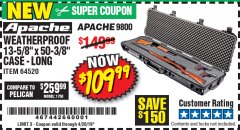 Harbor Freight Coupon APACHE 9800 WEATHERPROOF 13-1/2" X 50-1/2" CASE - LONG Lot No. 64520 Expired: 4/20/19 - $109.99