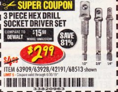 Harbor Freight Coupon 3 PIECE HEX DRILL SOCKET DRIVER SET Lot No. 63909/42191/63928/68513 Expired: 6/17/19 - $2.99