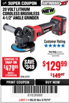 Harbor Freight Coupon EARTHQUAKE XT 20 VOLT LITHIUM CORDLESS 4-1/2" ANGLE GRINDER Lot No. 64595 Expired: 5/19/19 - $129.99