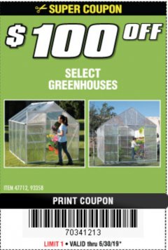 Harbor Freight Coupon $100 OFF SELECT GREENHOUSES Lot No. 47712/93358 Expired: 6/30/19 - $0