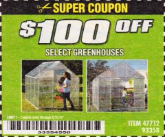 Harbor Freight Coupon $100 OFF SELECT GREENHOUSES Lot No. 47712/93358 Expired: 6/17/19 - $100