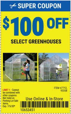 Harbor Freight Coupon $100 OFF SELECT GREENHOUSES Lot No. 47712/93358 Expired: 7/5/20 - $100