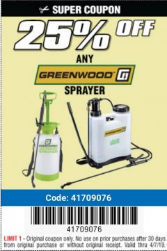 Harbor Freight Coupon ANY GREENWOOD SPRAYER Lot No. 41709076 Expired: 4/7/19 - $25