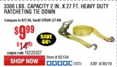 Harbor Freight Coupon 3300 LBS. CAPACITY 2 IN. X 27 FT. HEAVY DUTY RATCHETING TIE DOWN Lot No. 62134 Expired: 4/30/19 - $9.99