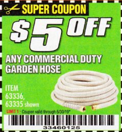 Harbor Freight Coupon $5 OFF ANY COMMERCIAL DUTY GARDEN HOSE Lot No. 63336/63335 Expired: 6/30/19 - $5