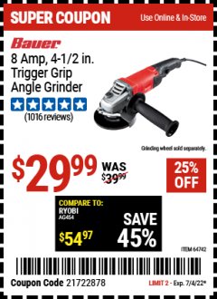 Harbor Freight Coupon BAUER 4-1/2" TRIGGER GRIP ANGLE GRINDER Lot No. 64742 Expired: 7/4/22 - $29.99