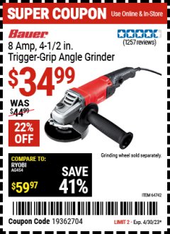 Harbor Freight Coupon BAUER 4-1/2" TRIGGER GRIP ANGLE GRINDER Lot No. 64742 Expired: 4/30/23 - $34.99