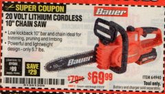 Harbor Freight Coupon BAUER 20 VOLT LITHIUM CORDLESS 10" CHAIN SAW Lot No. 64940 Expired: 7/31/19 - $69.99