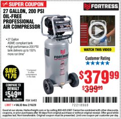Harbor Freight Coupon FORTRESS 27 GALLON OIL-FREE PROFESSIONAL AIR COMPRESSOR Lot No. 56403 Expired: 2/16/20 - $379.99