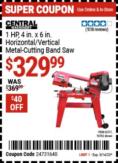 Harbor Freight Coupon 1 HP, 4" X 6" HORIZONTAL/ VERTICAL METAL CUTTING BAND SAW Lot No. 62377, 93762 Expired: 5/14/23 - $329.99