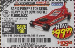 Harbor Freight Coupon RAPID PUMP 3 TON STEEL HEAVY DUTY LOW PROFILE FLOOR JACK Lot No. 56618/56619/56620/56617 Expired: 6/20/20 - $99.99