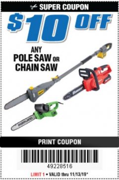 Harbor Freight Coupon $10 OFF ANY POLE SAW OR CHAIN SAW Lot No. N/A Expired: 11/13/19 - $0