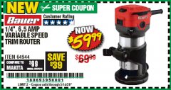 Harbor Freight Coupon BAUER 1/4", 6.5 AMP VARIABLE SPEED TRIM ROUTER Lot No. 64944 Expired: 3/14/20 - $59.99