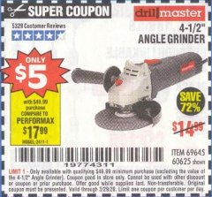 Harbor Freight Coupon $5 DRILLMASTER 4 1/2" ANGLE GRINDER WHEN YOU SPEND $49.99 Lot No. 69645, 95578, 60625 Expired: 3/29/20 - $5
