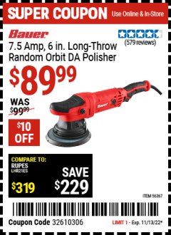 Harbor Freight Coupon BAUER 6", 7.5 AMP DUAL ACTION RANDOM ORBIT POLISHER Lot No. 56367 Expired: 11/13/22 - $89.99