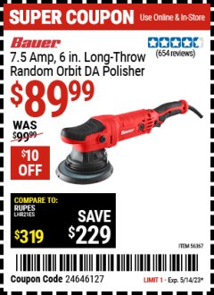 Harbor Freight Coupon BAUER 6", 7.5 AMP DUAL ACTION RANDOM ORBIT POLISHER Lot No. 56367 Expired: 5/14/23 - $89.99