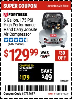 Harbor Freight Coupon FORTRESS 6 GALLON, 175 PSI OIL-FREE AIR COMPRESSOR Lot No. 56628/56829 Expired: 6/19/22 - $129.99