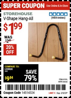 Harbor Freight Coupon STOREHOUSE V-SHAPE HANG-ALL Lot No. 38442, 61430, 61533, 68995 Valid: 1/23/23 2/5/23 - $1.99