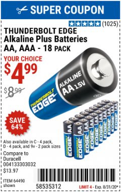 Harbor Freight Coupon THUNDERBOLT EDGE AAA ALKALINE BATTERIES, 18 PK. AA ALKALINE BATTERIES, 18 PK. C ALKALINE BATTERIES, 4 PK. D ALKALINE BATTERIES, 4 PK. 9V ALKALINE BATTEIRES, 2 PK. Lot No. 64489/64490/64492/64491/64493 Expired: 8/31/20 - $4.99