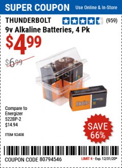Harbor Freight Coupon THUNDERBOLT EDGE AAA ALKALINE BATTERIES, 18 PK. AA ALKALINE BATTERIES, 18 PK. C ALKALINE BATTERIES, 4 PK. D ALKALINE BATTERIES, 4 PK. 9V ALKALINE BATTEIRES, 2 PK. Lot No. 64489/64490/64492/64491/64493 Expired: 12/31/20 - $4.99