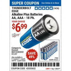 Harbor Freight Coupon THUNDERBOLT EDGE AAA ALKALINE BATTERIES, 18 PK. AA ALKALINE BATTERIES, 18 PK. C ALKALINE BATTERIES, 4 PK. D ALKALINE BATTERIES, 4 PK. 9V ALKALINE BATTEIRES, 2 PK. Lot No. 64489/64490/64492/64491/64493 Expired: 1/28/21 - $6.99