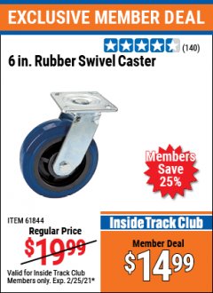 Harbor Freight ITC Coupon 6 IN. RUBBER SWIVEL CASTER Lot No. 61844 Expired: 2/25/21 - $14.99