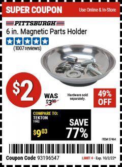 Harbor Freight Coupon PITTSBURGH AUTOMOTIVE 6 IN. MAGNETIC PARTS HOLDER Lot No. 57464 EXPIRES: 10/2/22 - $2