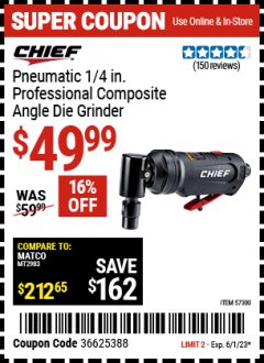 Harbor Freight Coupon CHIEF 1/4 IN. PROFESSIONAL COMPOSITE AIR ANGLE DIE GRINDER Lot No. 57300 Expired: 6/1/23 - $49.99