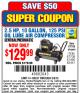 Harbor Freight Coupon 2.5 HP, 10 GALLON, 125 PSI OIL LUBE AIR COMPRESSOR Lot No. 69092/67708/61490/62441 Expired: 3/9/15 - $129.99