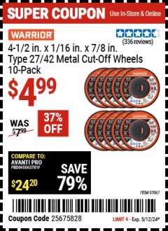 Harbor Freight Coupon 4-1/2 IN. X 1/16 IN. X 7/8 IN. TYPE 27/42 METAL CUT-OFF WHEELS 10 PK Lot No. 57067 Valid Thru: 5/12/24 - $4.99