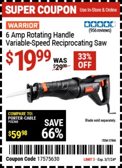 Harbor Freight Coupon WARRIOR 6 AMP ROTATING HANDLE VARIABLE SPEED RECIPROCATING SAW Lot No. 57806 Valid: 2/26/24 3/7/24 - $19.99
