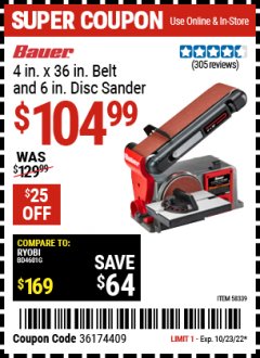Harbor Freight Coupon BAUER 4 X 36  INBELT AND 6 IN DISC SANDER Lot No. 58339 Expired: 10/23/22 - $104.99