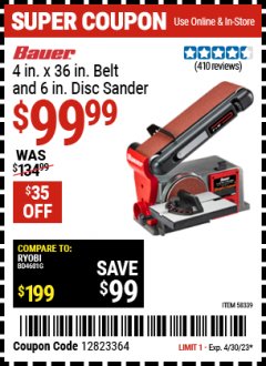 Harbor Freight Coupon BAUER 4 X 36  INBELT AND 6 IN DISC SANDER Lot No. 58339 Expired: 4/30/23 - $99.99