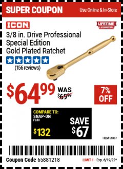 Harbor Freight Coupon ICON 3/8 IN DRIVE PROFESSIONAL SPECIAL EDITION GOLD PLATED RATCHET Lot No. 56907 Expired: 6/19/22 - $64.99