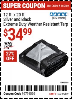 Harbor Freight Coupon 12 FT. X 20 FT. SILVER BLACK EXTREME DUTY WEATHER RESISTANT TARP Lot No. 57029 EXPIRES: 2/5/23 - $34.99