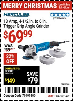 Harbor Freight Coupon HERCULES 13 AMP, 4-1/2 IN. TO 6 IN. TRIGGER GRIP ANGLE GRINDER Lot No. 57348 Expired: 12/11/22 - $69.99