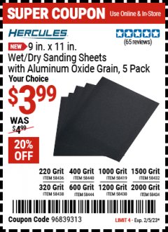 Harbor Freight Coupon HERCULES 9 IN. X 11 IN. WET/DRY SANDING SHEETS WITH ALUMINUM OXIDE GRAIN, 5 PACK Lot No. 58436, 58440, 58419, 58432, 58438, 58444, 58430, 58434 Valid Thru: 2/5/23 - $3.99