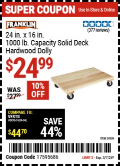 Harbor Freight Coupon FRANKLIN 24 IN. X 16 IN. 1000 LB. CAPACITY SOLID DECK HARDWOOD DOLLY Lot No. 59309 Valid Thru: 3/7/24 - $24.99