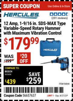 Harbor Freight Coupon HERCULES 12 AMP, 1-9/16 IN. SDS-MAX TYPE VARIABLE-SPEED ROTARY HAMMER WITH MAXIMUM VIBRATION CONTROL Lot No. 46844 Expired: 8/27/23 - $179.99
