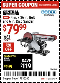Harbor Freight Coupon CENTRAL MACHINERY 4 IN. X 36IN. BELT AND 6 IN. DISC SANDER Lot No. 58360 Valid: 2/28/24 3/7/24 - $79.99