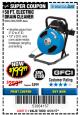 Harbor Freight Coupon 50 FT. ELECTRIC DRAIN CLEANER Lot No. 68285/61856 Expired: 8/31/17 - $199.99