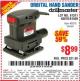 Harbor Freight Coupon ORBITAL HAND SANDER Lot No. 61311/61509/40070 Expired: 5/13/15 - $8.99
