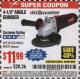 Harbor Freight Coupon DRILLMASTER 4-1/2" ANGLE GRINDER Lot No. 69645/60625 Expired: 4/24/16 - $11.99