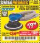 Harbor Freight Coupon 6" SELF-VACUUMING AIR PALM SANDER Lot No. 60628/98895 Expired: 3/4/18 - $19.99