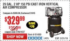 Harbor Freight Coupon 2 HP, 29 GALLON 150 PSI CAST IRON VERTICAL AIR COMPRESSOR Lot No. 62765/68127/69865/61489 Expired: 3/31/19 - $329.99