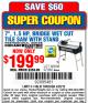 Harbor Freight Coupon 7", 1.5 HP, BRIDGE WET CUT TILE SAW WITH STAND Lot No. 60608/97360 Expired: 4/20/15 - $199.99