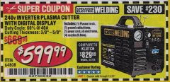 Harbor Freight Coupon 240 VOLT INVERTER PLASMA CUTTER WITH DIGITAL DISPLAY Lot No. 64808 Expired: 7/5/20 - $599.99