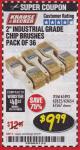 Harbor Freight Coupon 2" INDUSTRIAL GRADE CHIP BRUSHES, PACK OF 36 Lot No. 62625/61493/61567 Expired: 3/31/18 - $9.99