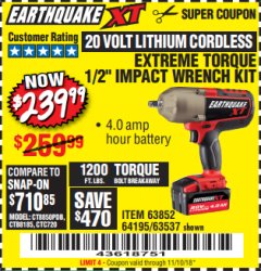 Harbor Freight Coupon EARTHQUAKE XT 20 VOLT CORDLESS EXTREME TORQUE 1/2" IMPACT WRENCH KIT Lot No. 63852/63537/64195 Expired: 11/10/18 - $239.99