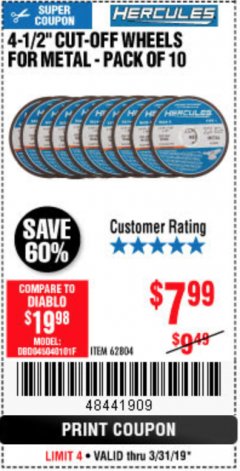 Harbor Freight Coupon HERCULES 4-1/2" CUT-OFF WHEELS FOR METAL - PACK OF 10 Lot No. 62804 Expired: 3/31/19 - $7.99